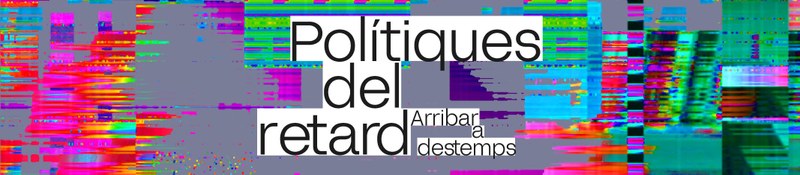 Politiques del retard